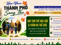 Tổ chức Chương trình tại Sài Gòn: DẠY CON TRẺ HỌC GIỎI & VƯƠN RA THẾ GIỚI (Phần 1)